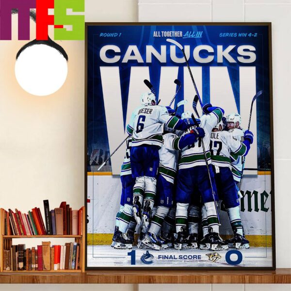 All Together All In Vancouver Canucks Advance Round 2 Of The Stanley Cup Playoffs Wall Decor Poster Canvas