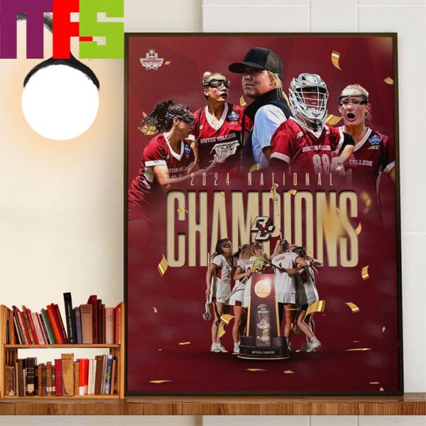 BC Womens Lacrosse Become The 2024 NCAA Lacrosse Division I National Championship Champions Wall Art Decor Poster Canvas