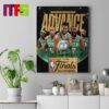 Boston Celtics Eastern Conference Champions Advancing To The 2024 NBA Finals With Game 4 Win Over Indiana Pacers Home Decor Poster Canvas