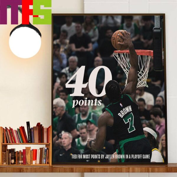 Boston Celtics Jaylen Brown 40 Points Tied For Most Points By Jaylen Brown In A Playoff Game Home Decorations Wall Art Poster Canvas