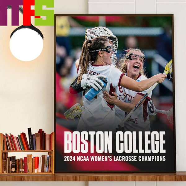 Boston College 2024 NCAA Womens Lacrosse Champions Wall Art Decor Poster Canvas