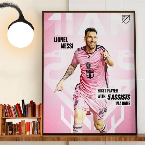 Congrats Lionel Messi Is The First Player With 5 Assists In A Game In MLS Wall Decor Poster Canvas
