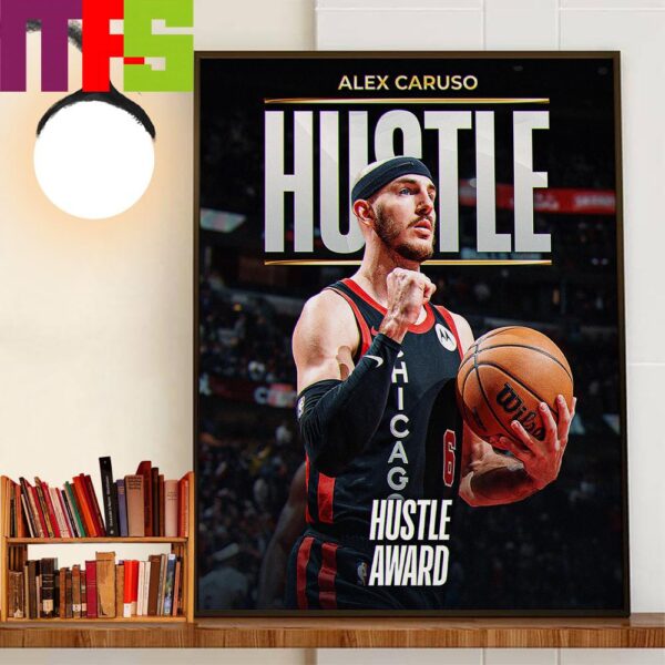 Congratulations To Alex Caruso Is The Winner Of The 2023-24 NBA Hustle Award In NBA Awards Wall Decor Poster Canvas