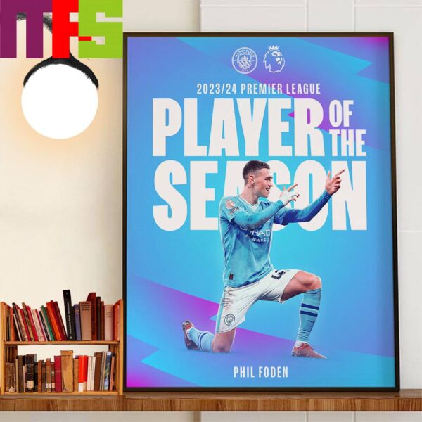 Congratulations To Manchester City Player Phil Foden Is The 2023-2024 Premier League Player Of The Season Home Decorations Poster Canvas
