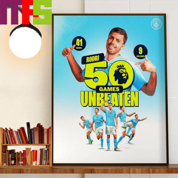 Congratulations To Manchester City Player Rodri 50 Games Unbeaten Home Decorations Poster Canvas