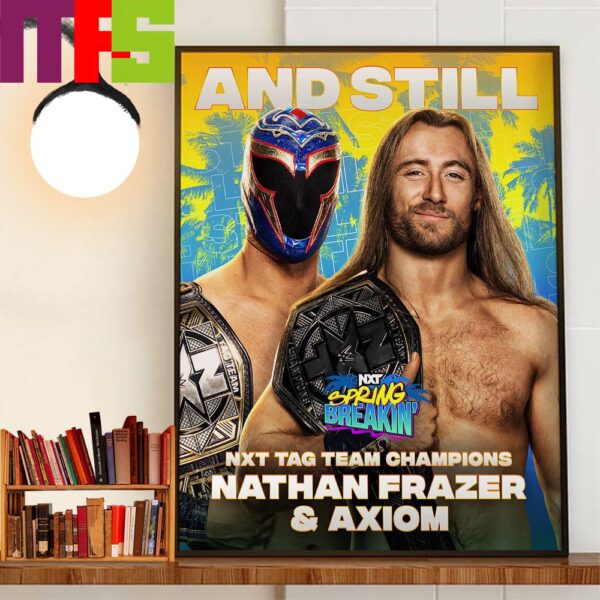 Congratulations To Nathan Frazer And Axiom And Still WWE NXT Tag Team Champions At NXT Spring Breakin Wall Decor Poster Canvas