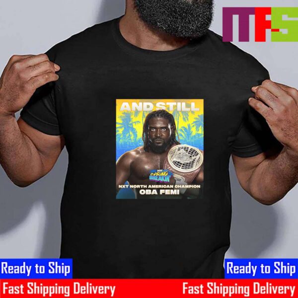 Congratulations To Oba Femi And Still WWE NXT North American Champion At NXT Spring Breakin Essential T-Shirt