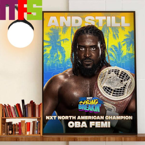 Congratulations To Oba Femi And Still WWE NXT North American Champion At NXT Spring Breakin Wall Decor Poster Canvas