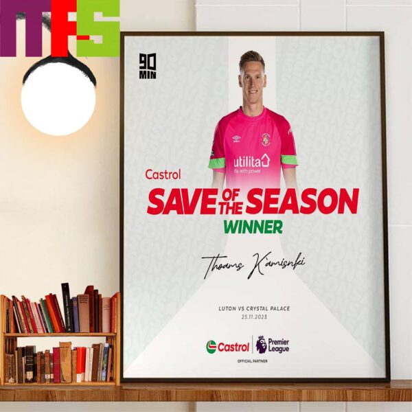 Congratulations To Thomas Kaminski Is The Castrol Premier League Save Of The Season Award Winner Wall Art Decor Poster Canvas