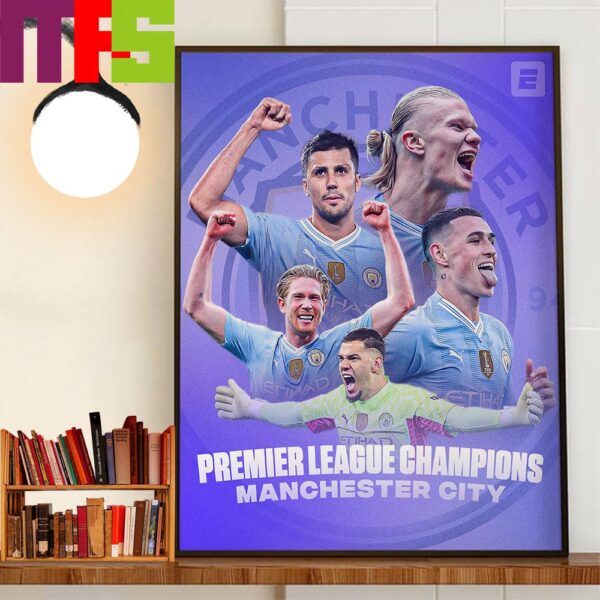 Four Years In A Row Champions Of Premier League Is Manchester City Home Decorations Poster Canvas