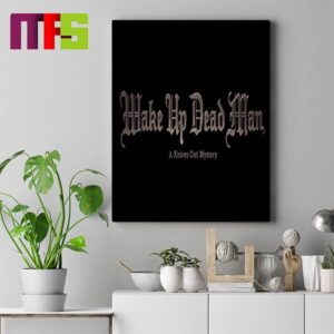 Knives Out 3 Wake Up Dead Man A Knives Out Mystery In 2025 Home Decor Poster Canvas