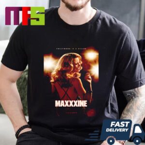 MAXXXINE Hollywood Is A Killer In Theaters July 5 Unisex T-Shirt