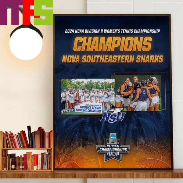 Nova Southeastern Sharks Are 2024 NCAA Division II Womens Tennis Championship National Champions Wall Art Decor Poster Canvas