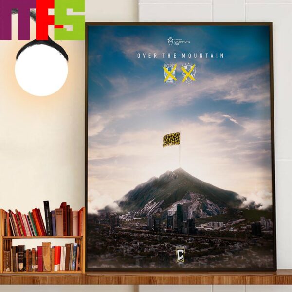 Over The Mountain Its All Black And Gold Columbus Crew Play 2024 Concacaf Champions Cup Final Wall Decor Poster Canvas