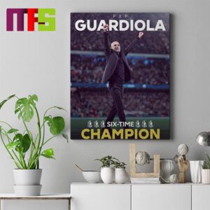 Congratulation Pep Guardiola Six Time Champion Home Decor Poster Canvas