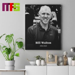 Rest In Peace Bill Walton Legendary Hall Of Fame NBA Player And Broadcaster 1952-2024 Home Decor Poster Canvas