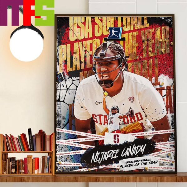 The 2024 USA Softball Player Of The Year Is Nijaree Canady Stanford Softball Wall Art Decor Poster Canvas
