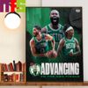 The Boston Celtics Advance To The 2024 NBA Finals Wall Art Decor Poster Canvas