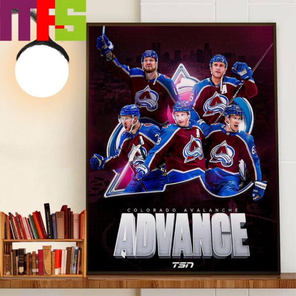 The Colorado Avalanche Advance To The Second Round 2024 Stanley Cup Playoffs Wall Decor Poster Canvas