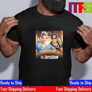 WWE Super Show Maxxine Dupri vs Shayna Baszler For WWE King And Queen Of The Ring at WWE Macon Essential T-Shirt