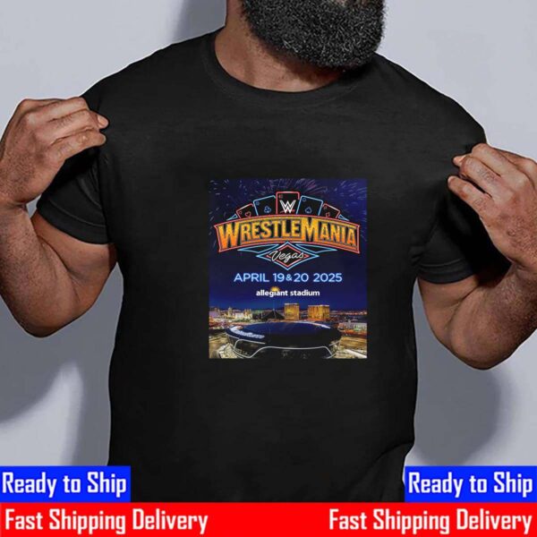 WrestleMania 41 Is Coming To Allegiant Stadium In Las Vegas April 19th-20th 2025 Essential T-Shirt