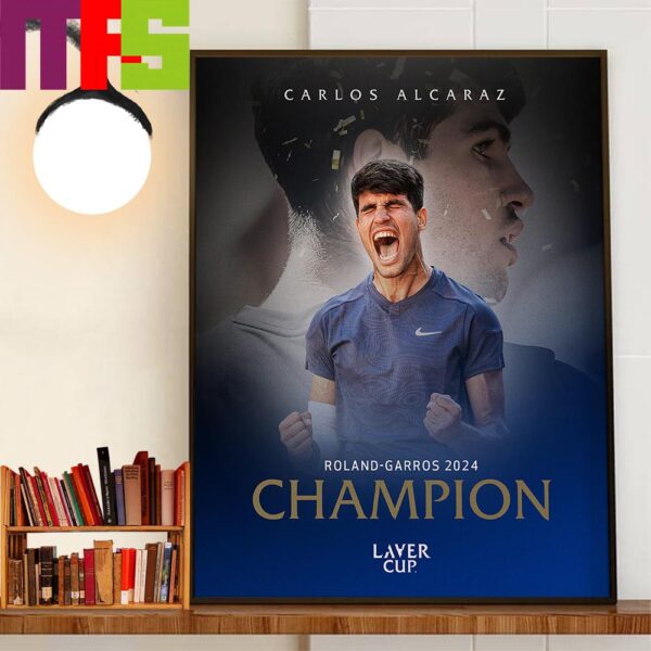 2024 French Open Roland-Garros Champions Is Carlos Alcaraz For The First Time In Career Decor Wall Art Poster Canvas
