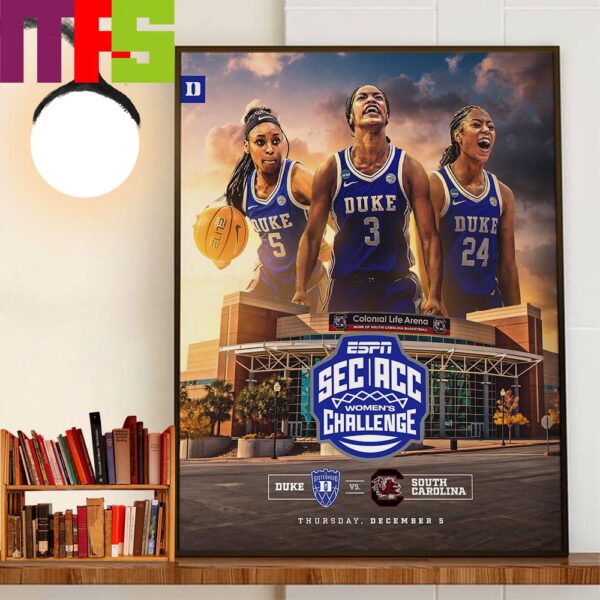 2024 SEC-ACC Womens Challenge Matchup Is Set Duke Blue Devils Womens Basketball vs South Carolina Gamecocks Womens Basketball Decor Wall Art Poster Canvas