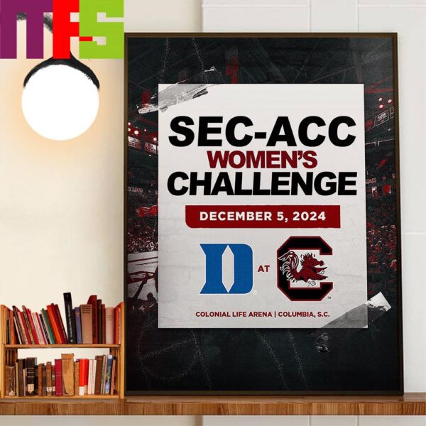 2024 SEC-ACC Womens Challenge Matchup Is Set South Carolina Gamecocks Womens Basketball Vs Duke Blue Devils Womens Basketball Decor Wall Art Poster Canvas