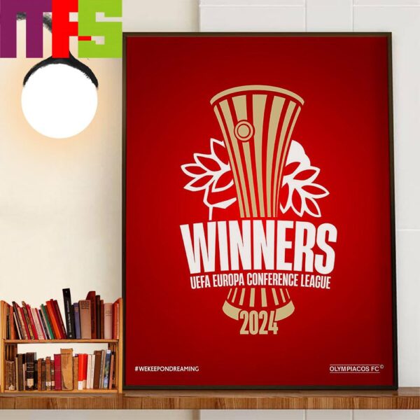 2024 UEFA Europa Conference League Winners Are Olympiacos FC We Keep On Dreaming Decor Wall Art Poster Canvas
