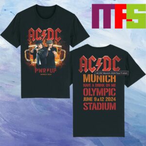 ACDC Munich Power Up Tour 2024 Have A Drink On Me Olympic Stadium June 9-12th Two Sided T-Shirt ACDC Munich Power Up Tour 2024 Have A Drink On Me Olympic Stadium June 9-12th Two Sided T-Shirt