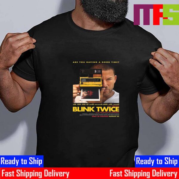 Are You Having A Good Time Blink Twice Official Poster August 23th 2024 Essential T-Shirt