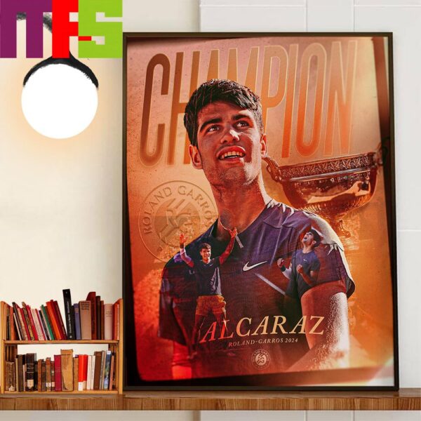 Carlos I Prince Of Clay Carlos Alcaraz Is 2024 Roland Garros Champions Decor Wall Art Poster Canvas