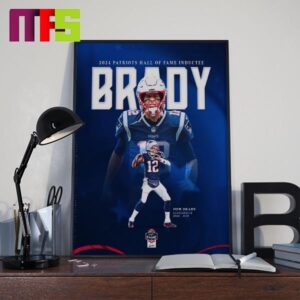 Congratulations To Tom Brady 2024 Patriots Hall Of Fame Inductee Home Decor Poster Canvas