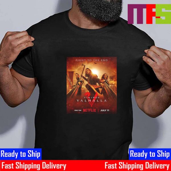 Fight To The End The Epic Final Season Of Vikings Valhalla July 11th 2024 Essential T-Shirt