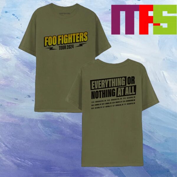 Foo Fighter Everything Or Nothing At All Foo Fighter Tour 2024 Two Side T-Shirt