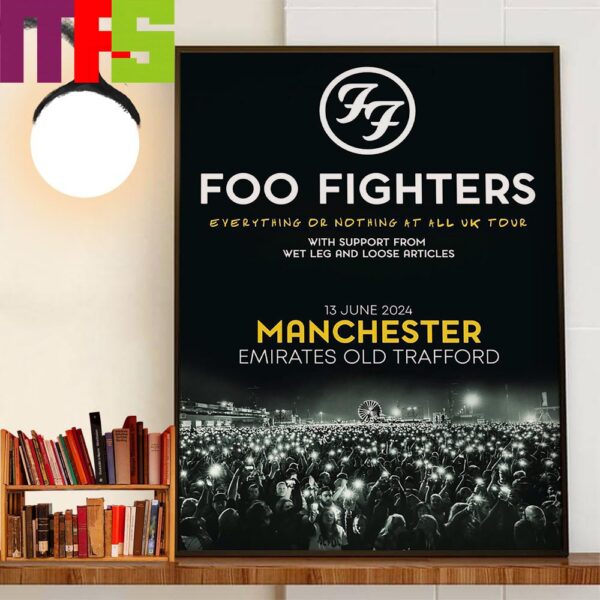 Foo Fighters Everything Or Nothing At All UK Tour 2024 Manchester Emirates Old Trafford June 13th 2024 Decor Wall Art Poster Canvas