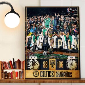 Game 5 Final Score The Boston Celtics Are The 2023-24 NBA Champions Wall Art Decor Poster Canvas