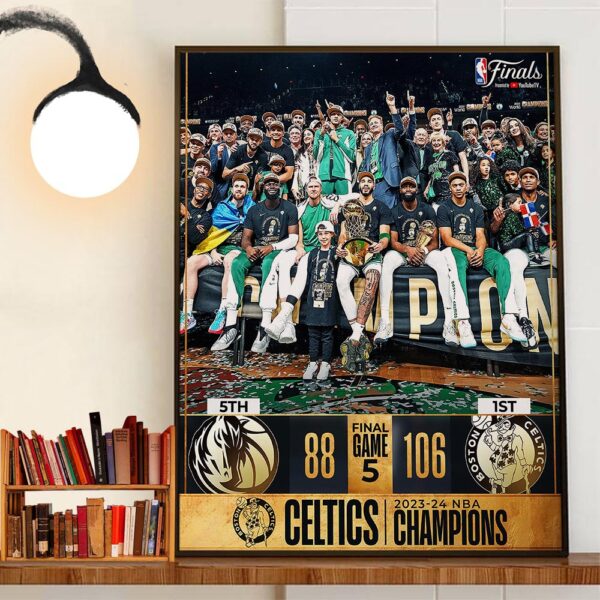 Game 5 Final Score The Boston Celtics Are The 2023-24 NBA Champions Wall Art Decor Poster Canvas