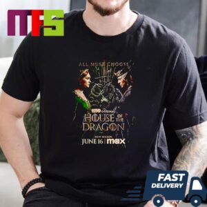 House Of The Dragon Season 2 All Must Choose Of The HBO Original Series On June 26th 2024 Esential T Shirt