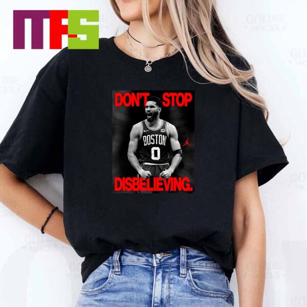 Jayson Tatum First NBA Finals 2024 Win Dont Stop Disbelieving Essential T-Shirt