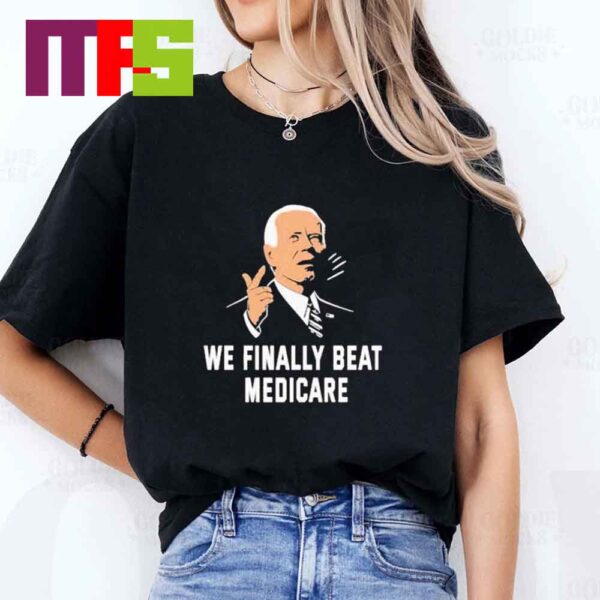 Joe Biden We Finally Beat Medicare Debate Unisex T-Shirt