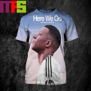 Kylian Mbappe Move To Real Madrid 2024 Is A Done Deal Here We Go All Over Print Shirt