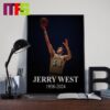 NBA Legend And Hall Of Famer Jerry West Has Passed Away At The Age Of 86 Home Decor Poster Canvas