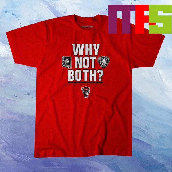 NC State Basketball Final Four Why Not Both Essential T-Shirt