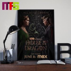 New Poster House Of The Dragon Season 2 All Must Choose Of The HBO Original Series On June 26th 2024 Home Decor Poster Canvas New Poster House Of The Dragon Season 2 All Must Choose Of The HBO Original Series On June 26th 2024 Home Decor Poster Canvas