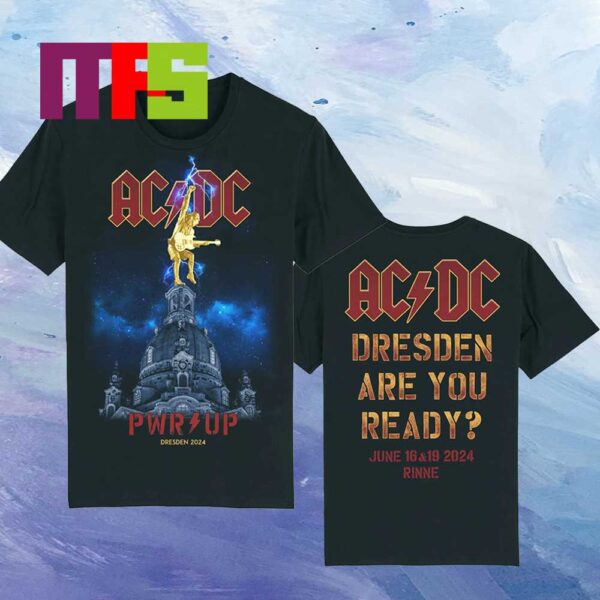 Official ACDC At Dresden 2024 Power Up Tour June 16th And 19th Two Sided T-Shirt