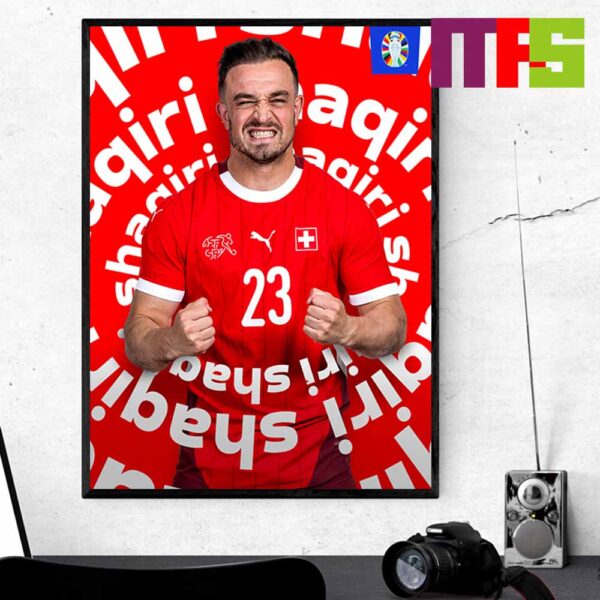 Official Poster Xherdan Shaqiri UEFA Euro 2024 Germany Home Decor Poster Canvas