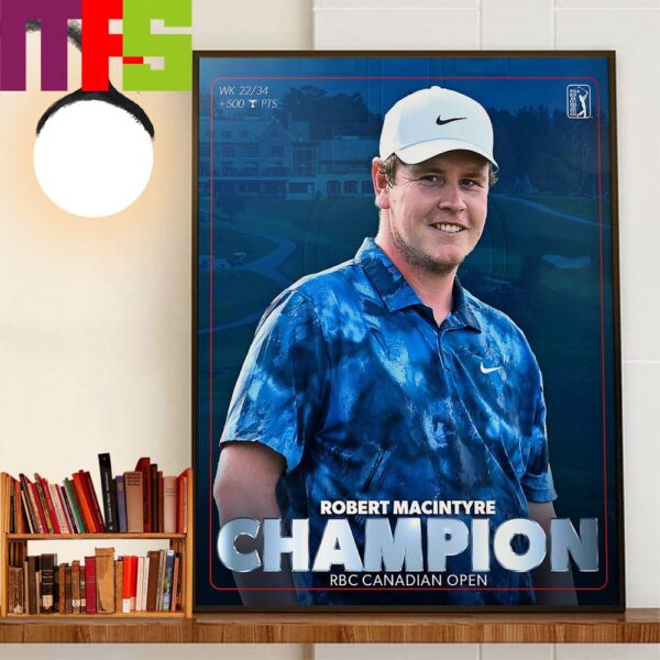 Robert MacIntyre Is A PGA Tour Champion RBC Canadian Open Decor Wall Art Poster Canvas