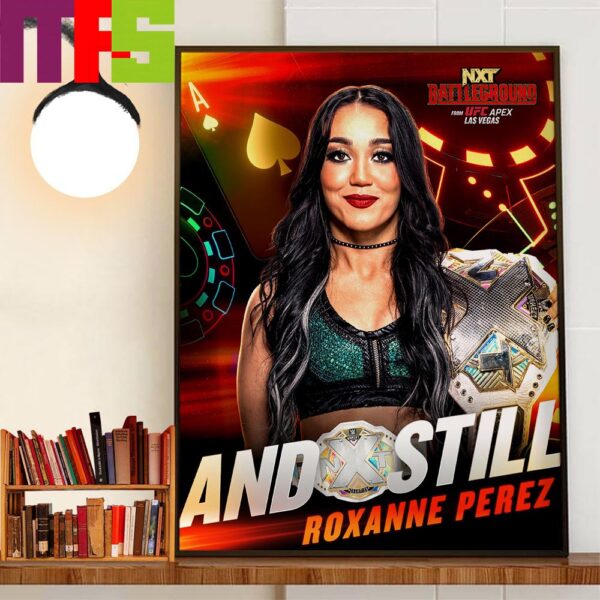 Roxanne Perez And Still WWE NXT Womens Champion At NXT Battleground From UFC Apex Las Vegas Decor Wall Art Poster Canvas