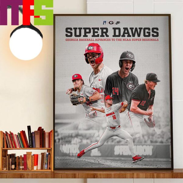 Super Dawgs Georgia Baseball Advances To The 2024 NCAA Super Regionals Decor Wall Art Poster Canvas